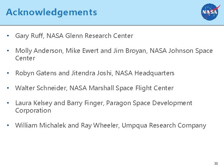 Acknowledgements • Gary Ruff, NASA Glenn Research Center • Molly Anderson, Mike Ewert and