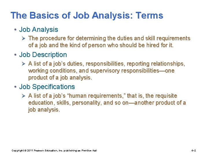 The Basics of Job Analysis: Terms • Job Analysis Ø The procedure for determining