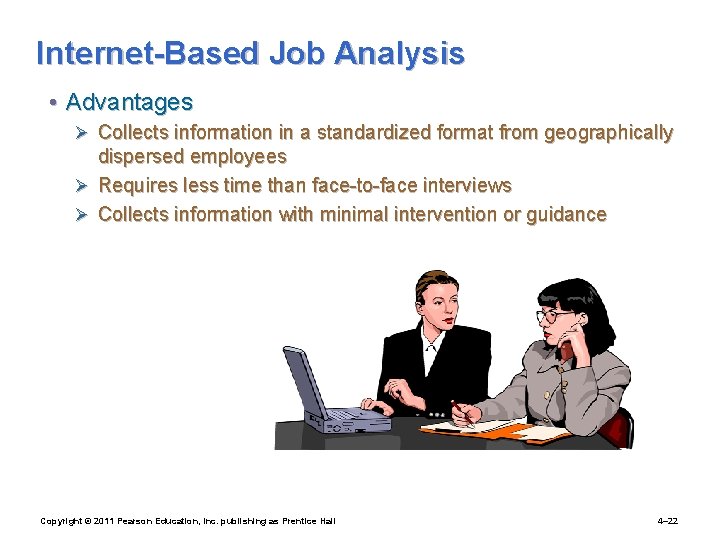 Internet-Based Job Analysis • Advantages Ø Collects information in a standardized format from geographically