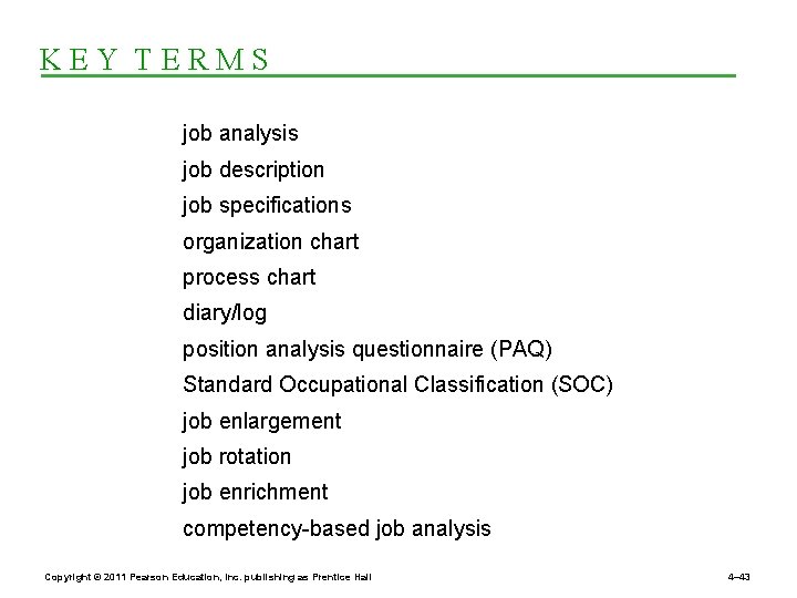 KEY TERMS job analysis job description job specifications organization chart process chart diary/log position