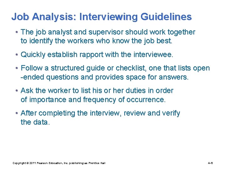 Job Analysis: Interviewing Guidelines • The job analyst and supervisor should work together to