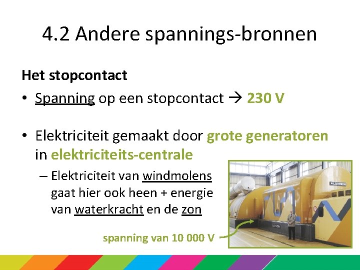 4. 2 Andere spannings-bronnen Het stopcontact • Spanning op een stopcontact 230 V •