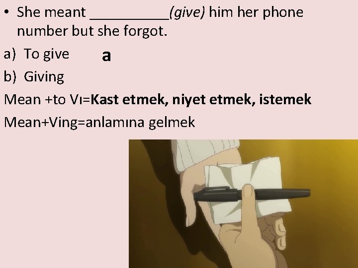  • She meant _____(give) him her phone number but she forgot. a) To