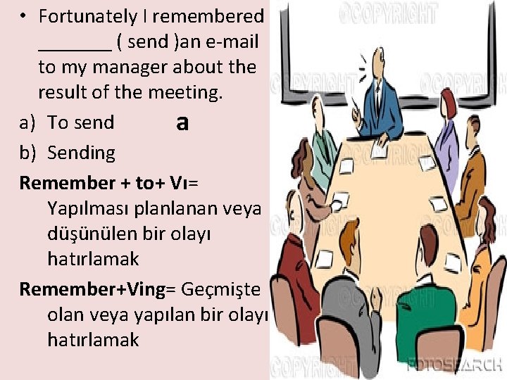  • Fortunately I remembered _______ ( send )an e-mail to my manager about