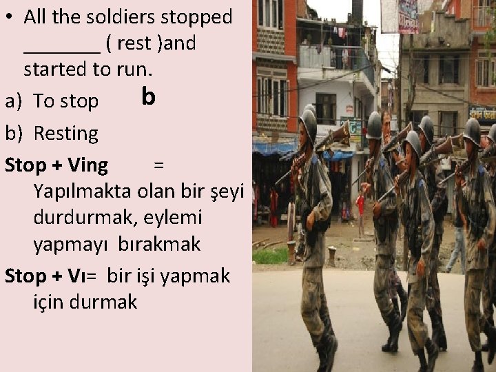  • All the soldiers stopped _______ ( rest )and started to run. b