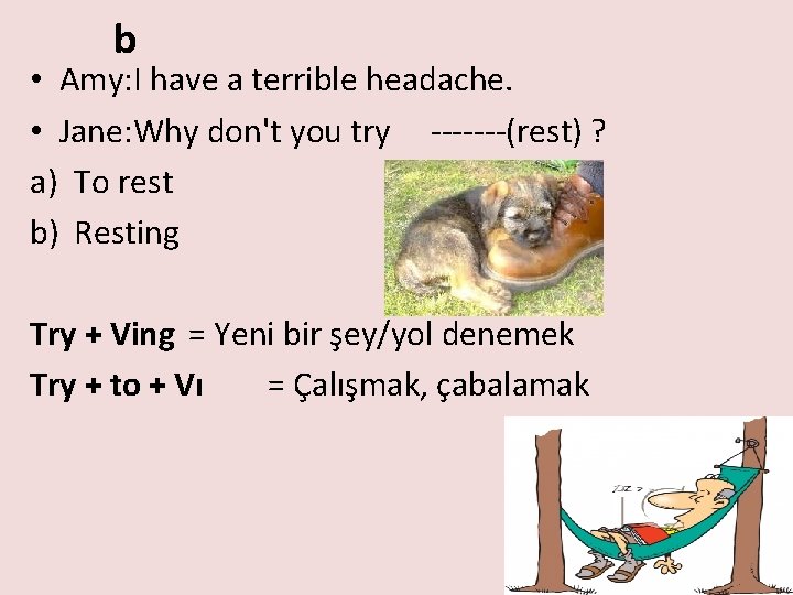 b • Amy: I have a terrible headache. • Jane: Why don't you try
