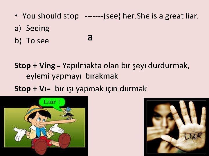  • You should stop -------(see) her. She is a great liar. a) Seeing