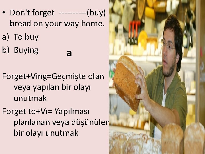 • Don't forget -----(buy) bread on your way home. a) To buy b)