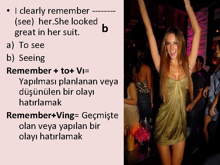  • I clearly remember -------(see) her. She looked b great in her suit.