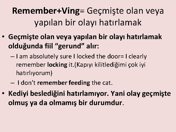 Remember+Ving= Geçmişte olan veya yapılan bir olayı hatırlamak • Geçmişte olan veya yapılan bir