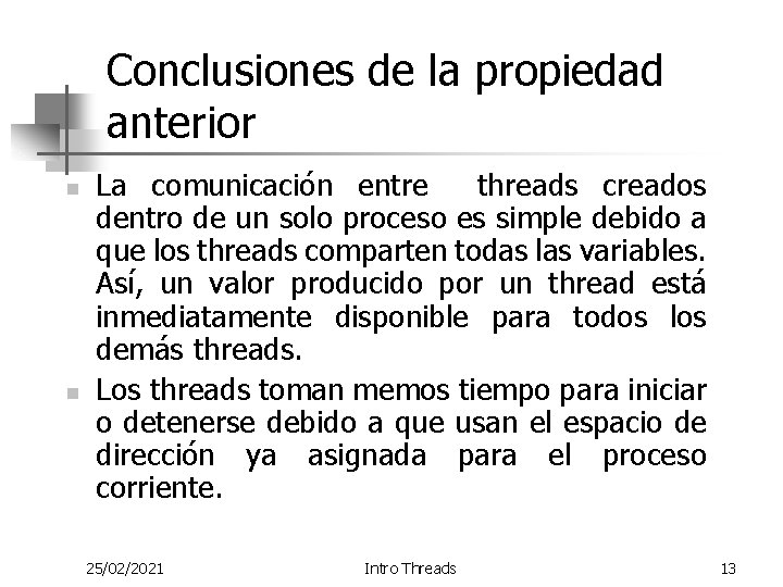 Conclusiones de la propiedad anterior n n La comunicación entre threads creados dentro de