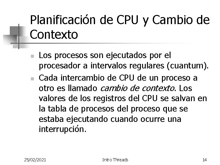 Planificación de CPU y Cambio de Contexto n n Los procesos son ejecutados por