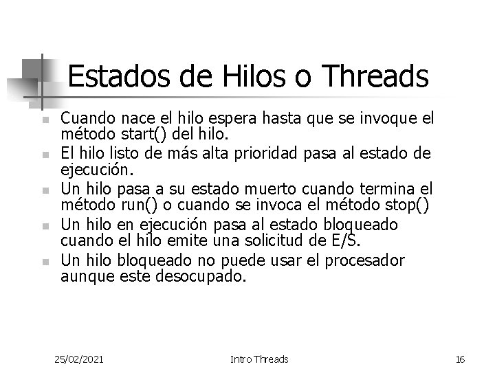 Estados de Hilos o Threads n n n Cuando nace el hilo espera hasta