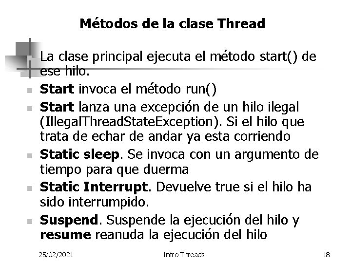 Métodos de la clase Thread n n n La clase principal ejecuta el método