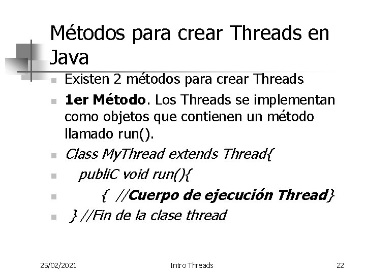 Métodos para crear Threads en Java n n n Existen 2 métodos para crear