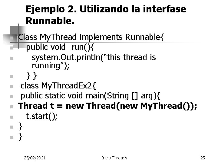 Ejemplo 2. Utilizando la interfase Runnable. n n n n n Class My. Thread