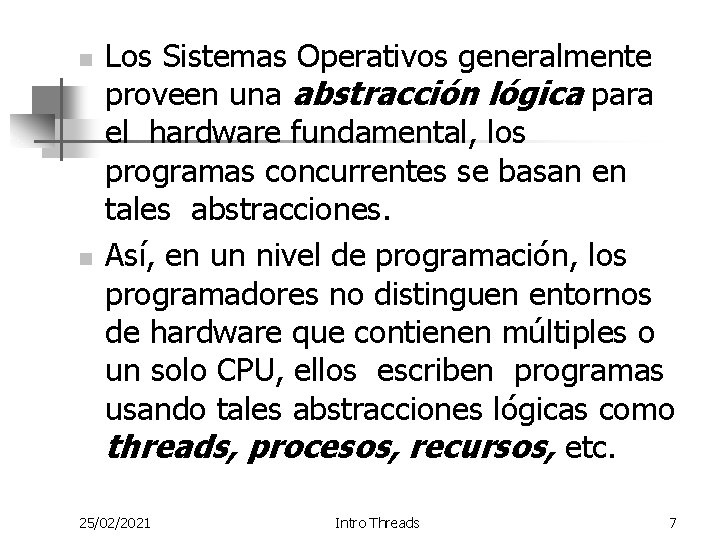 n n Los Sistemas Operativos generalmente proveen una abstracción lógica para el hardware fundamental,