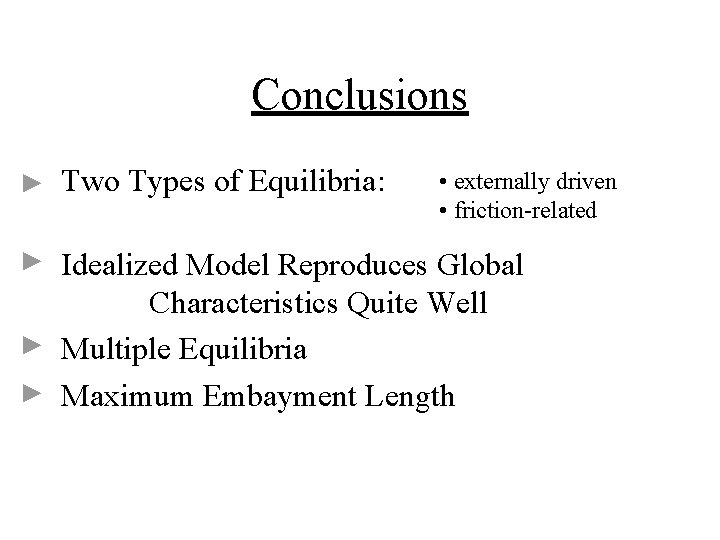 Conclusions Two Types of Equilibria: • externally driven • friction-related Idealized Model Reproduces Global