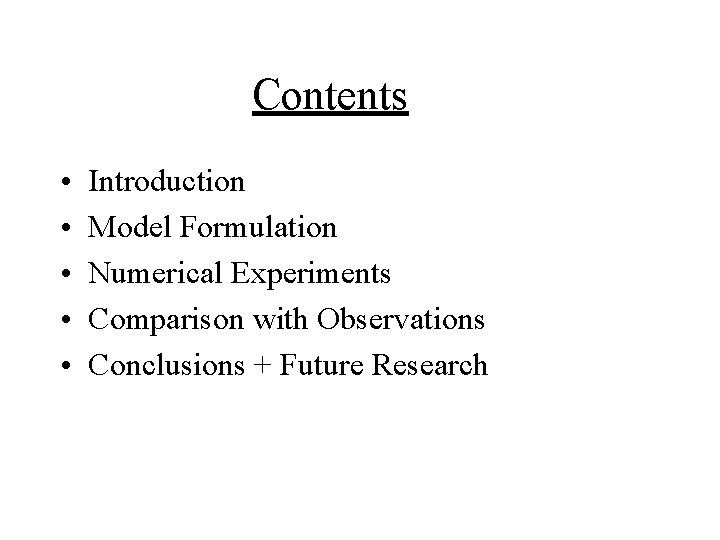 Contents • • • Introduction Model Formulation Numerical Experiments Comparison with Observations Conclusions +