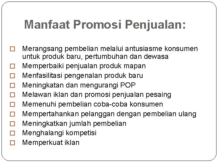 Manfaat Promosi Penjualan: � � � � � Merangsang pembelian melalui antusiasme konsumen untuk