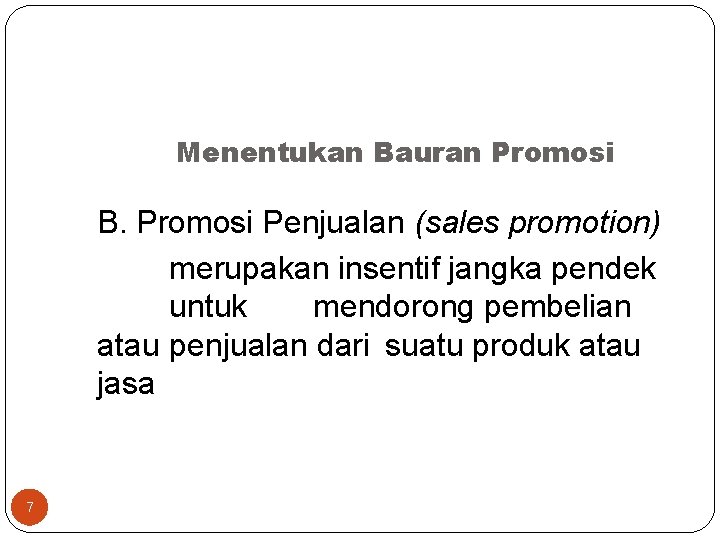 Menentukan Bauran Promosi B. Promosi Penjualan (sales promotion) merupakan insentif jangka pendek untuk mendorong