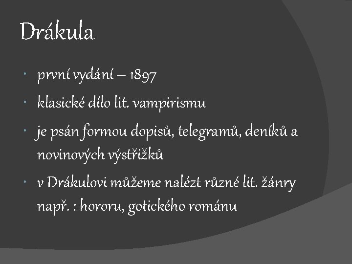 Drákula první vydání – 1897 klasické dílo lit. vampirismu je psán formou dopisů, telegramů,