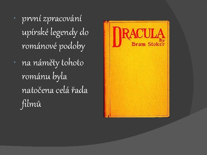  první zpracování upírské legendy do románové podoby na náměty tohoto románu byla natočena