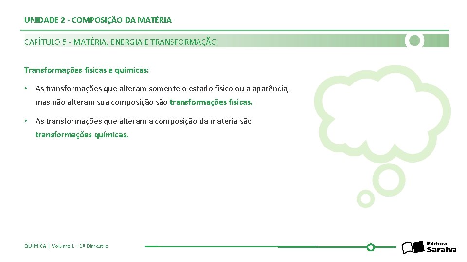 UNIDADE 2 - COMPOSIÇÃO DA MATÉRIA CAPÍTULO 5 - MATÉRIA, ENERGIA E TRANSFORMAÇÃO Transformações