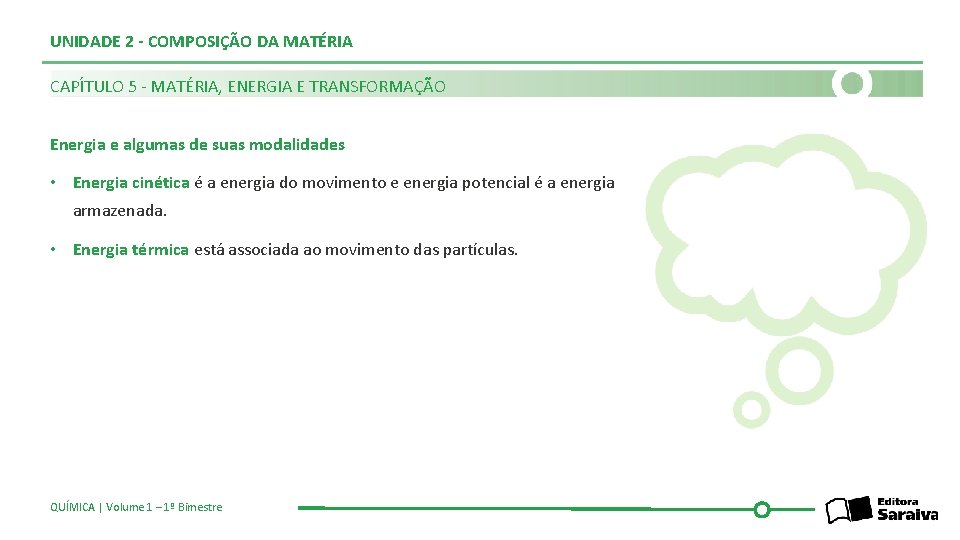 UNIDADE 2 - COMPOSIÇÃO DA MATÉRIA CAPÍTULO 5 - MATÉRIA, ENERGIA E TRANSFORMAÇÃO Energia