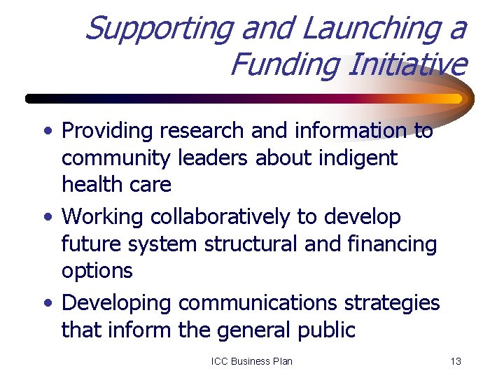 Supporting and Launching a Funding Initiative • Providing research and information to community leaders