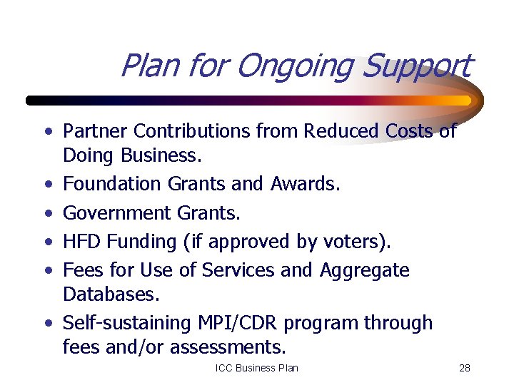 Plan for Ongoing Support • Partner Contributions from Reduced Costs of Doing Business. •