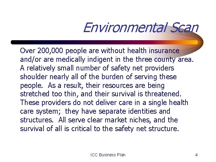 Environmental Scan Over 200, 000 people are without health insurance and/or are medically indigent