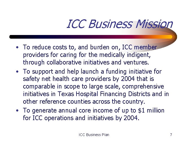 ICC Business Mission • To reduce costs to, and burden on, ICC member providers