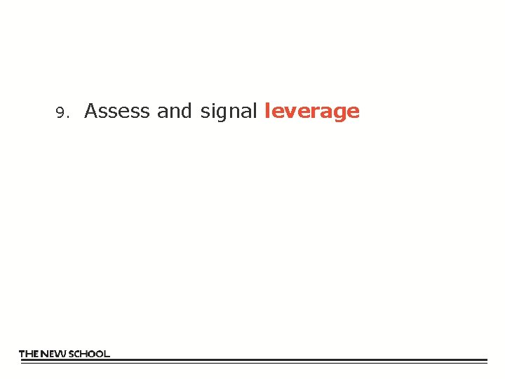 9. Assess and signal leverage 