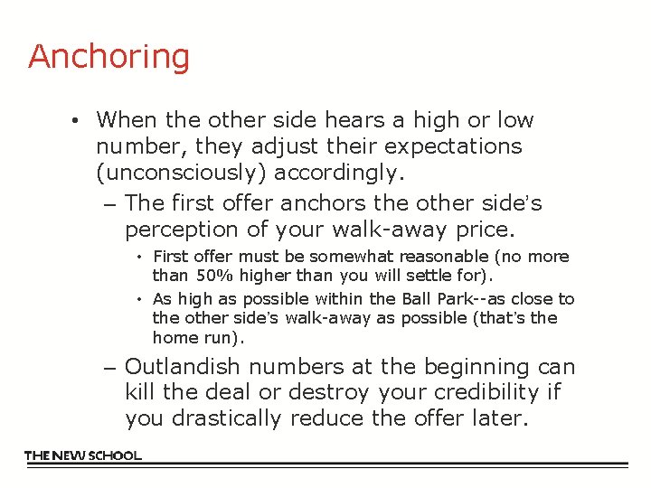 Anchoring • When the other side hears a high or low number, they adjust