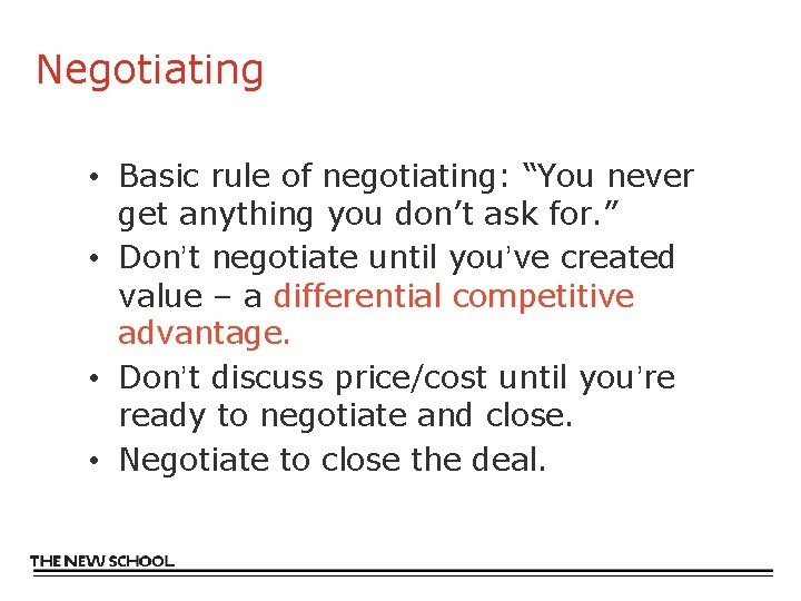 Negotiating • Basic rule of negotiating: “You never get anything you don’t ask for.