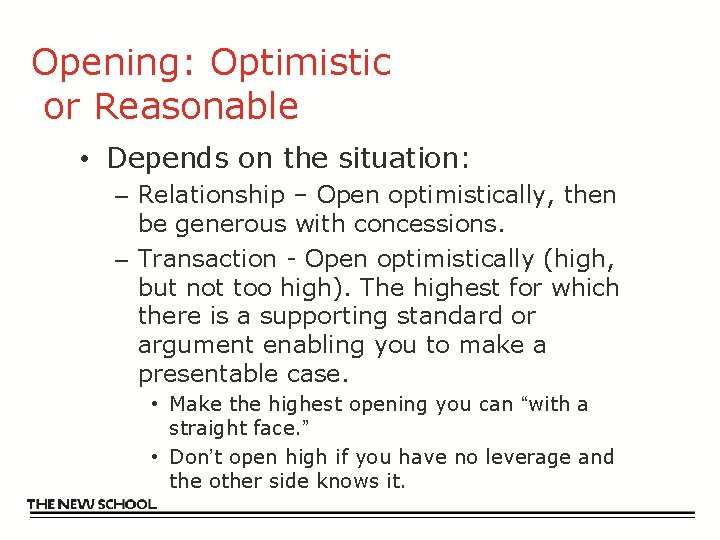 Opening: Optimistic or Reasonable • Depends on the situation: – Relationship – Open optimistically,