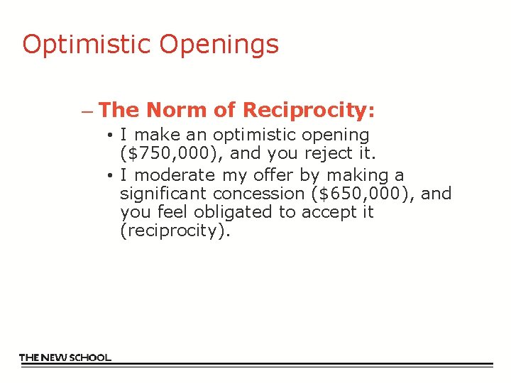 Optimistic Openings – The Norm of Reciprocity: • I make an optimistic opening ($750,