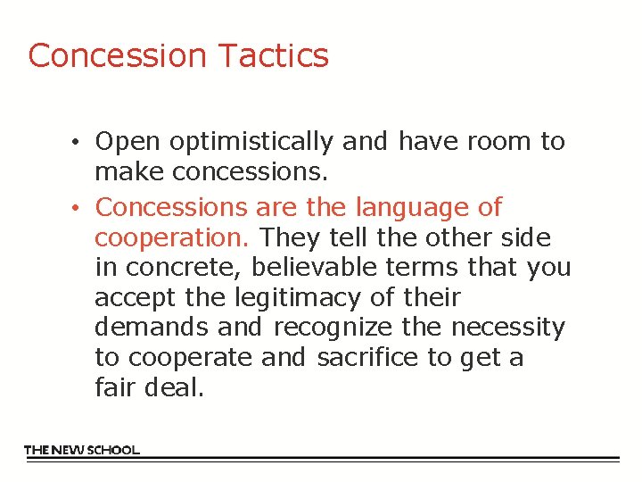 Concession Tactics • Open optimistically and have room to make concessions. • Concessions are