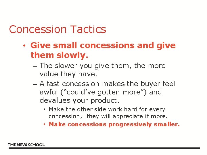 Concession Tactics • Give small concessions and give them slowly. – The slower you