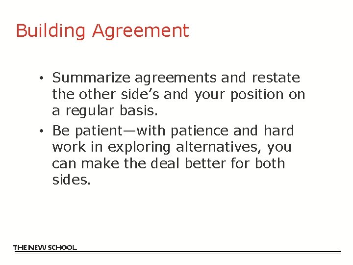 Building Agreement • Summarize agreements and restate the other side’s and your position on