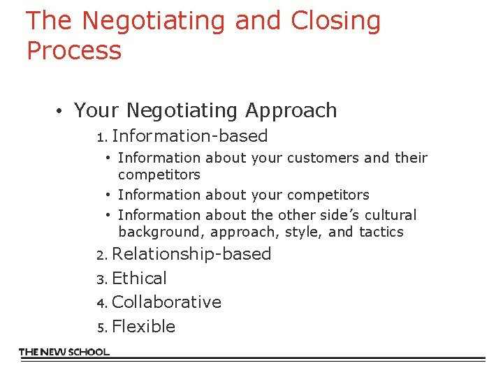The Negotiating and Closing Process • Your Negotiating Approach 1. Information-based • Information about