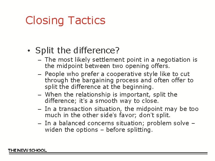 Closing Tactics • Split the difference? – The most likely settlement point in a