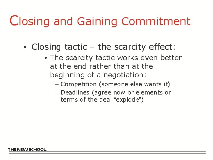 Closing and Gaining Commitment • Closing tactic – the scarcity effect: • The scarcity