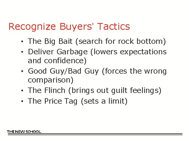 Recognize Buyers’ Tactics • The Big Bait (search for rock bottom) • Deliver Garbage