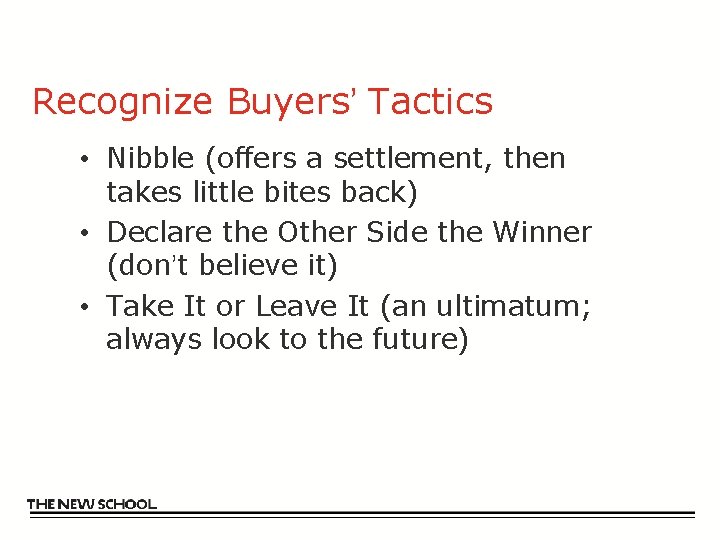 Recognize Buyers’ Tactics • Nibble (offers a settlement, then takes little bites back) •