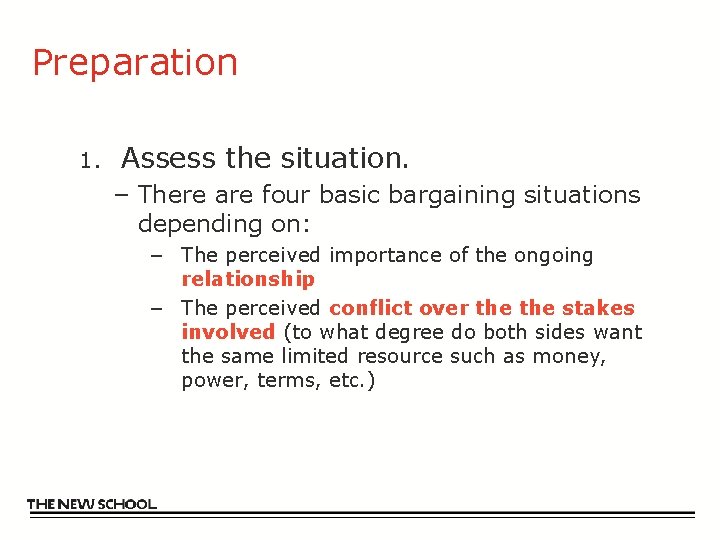 Preparation 1. Assess the situation. – There are four basic bargaining situations depending on: