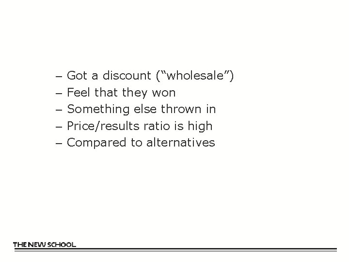 – – – Got a discount (“wholesale”) Feel that they won Something else thrown