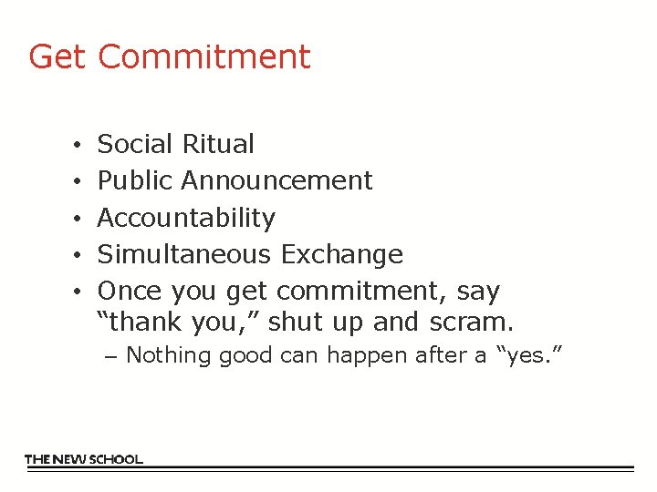 Get Commitment • • • Social Ritual Public Announcement Accountability Simultaneous Exchange Once you
