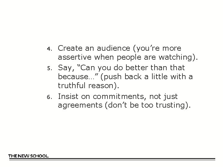 4. 5. 6. Create an audience (you’re more assertive when people are watching). Say,